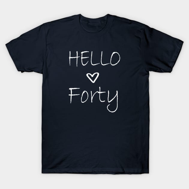 Hello Forty Shirt - 40th Birthday Shirt - 40th Birthday Tee - 40 Year Birthday T-Shirt - Birthday Gift 40th Birthday - Birthday Gift Shirt T-Shirt by wiixyou